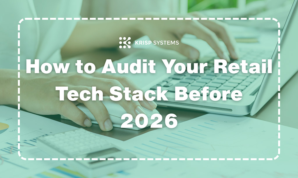 How to Audit Your Retail Tech Stack Before 2026