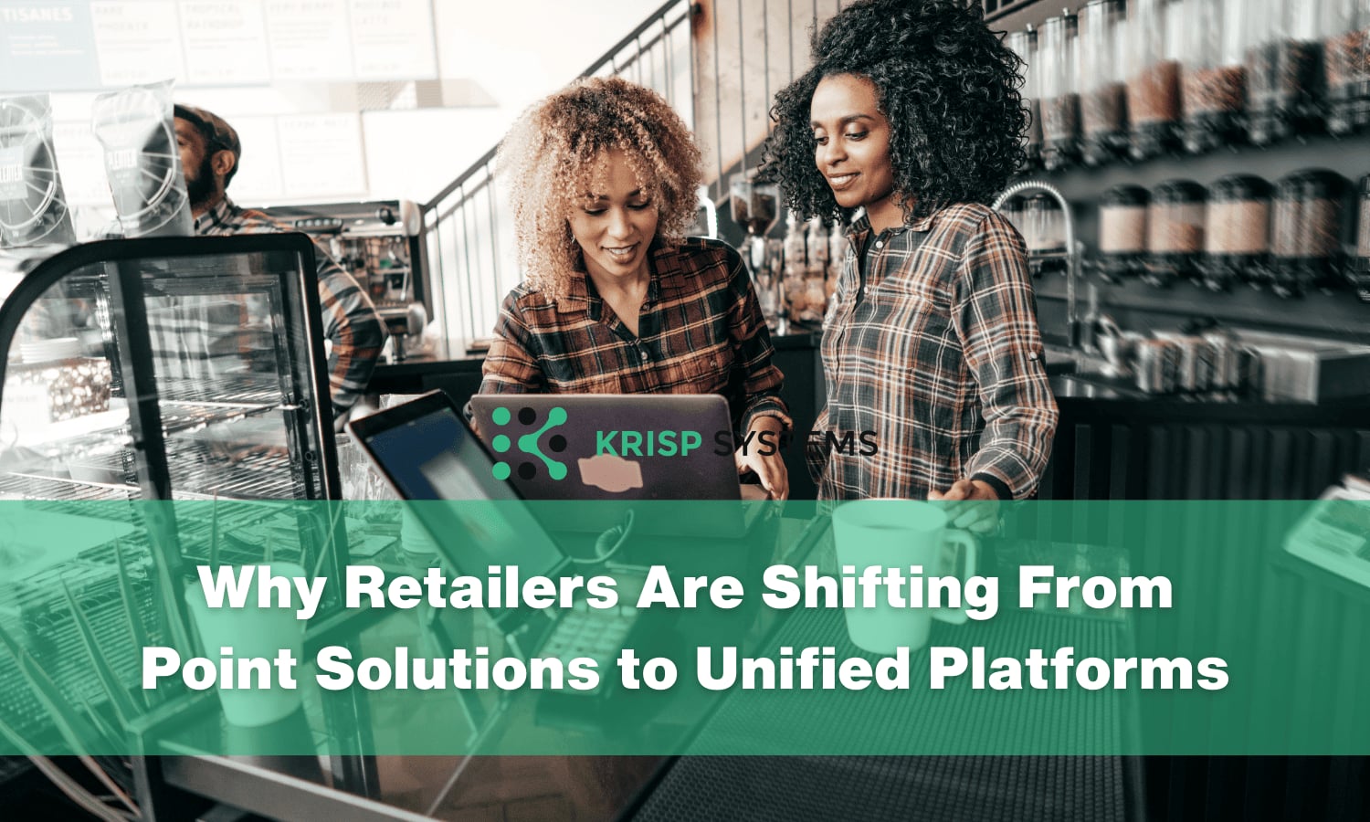 Why Retailers Are Shifting From Point Solutions to Unified Platforms
