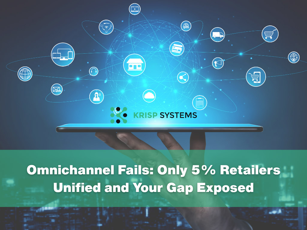 Omnichannel Fails: Only 5% Retailers Unified and Your Gap Exposed