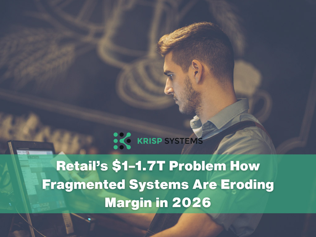 Retail’s $1–1.7T Problem: How Fragmented Systems Erode Margin in 2026